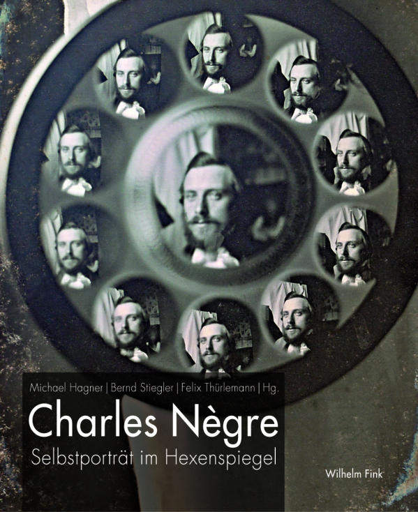 Charles Nègre. Selbstporträt im Hexenspiegel (2014)