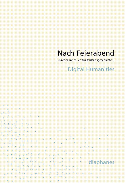 Nach Feierabend. Digital Humanities (2013)