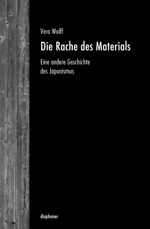 Cover: Die Rache des Materials. Eine andere Geschichte des Japonismus